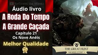 A Roda Do Tempo  Livro 2  A Grande Caçada  Capítulo 21   Áudio Livro Audiobook [upl. by Nielsen]