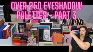 MASSIVE EYESHADOW PALETTE COLLECTION 2020 PART 3  OVER 250 PALETTES [upl. by Kirst]