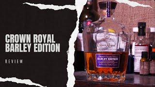 Crown Royal Barley Edition  Review [upl. by Egduj]