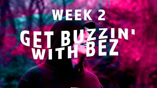 Get Buzzin With Bez  Week 2 [upl. by Herzel]