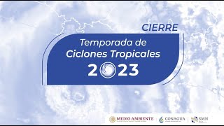 Cierre de la Temporada de Ciclones Tropicales 2023 [upl. by Atirehs]