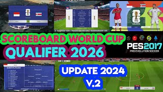 PES 2017 New V2 Scoreboard World Cup Qualifiers 2026 [upl. by Wadesworth]