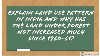 Explain land use pattern in India and why has the land under forest not increased since 196061 [upl. by Welby51]