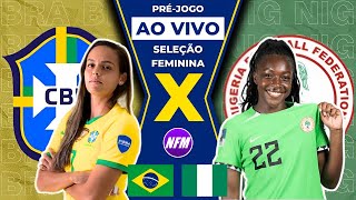 🇧🇷 BRASIL X NIGÉRIA 🇳🇬  OLÍMPIADAS  SELEÇÃO FEMININA  PRÉJOGO AO VIVO COM IMAGENS DO ESTÚDIO [upl. by Crichton831]