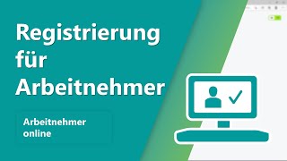 Arbeitnehmer online Registrierung für Arbeitnehmer [upl. by Enawyd543]