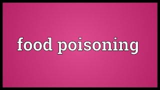 Food poisoning Meaning [upl. by Anilra]