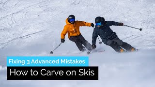 How to Carve on Skis  Fixing 3 Advanced Common Mistakes [upl. by Erroll145]