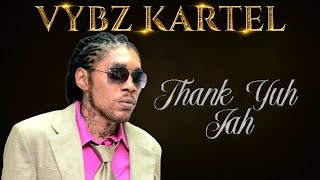 Vybz Kartel  Thank Yuh Jah [upl. by Tomaso]