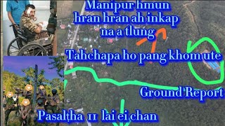 THADO PAO amp HMAR ṬAWNG MANIPUR GROUND REPORT [upl. by Alrzc7]