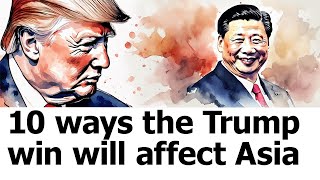 10 ways the Trump win will affect Asia [upl. by Iris876]