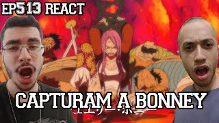 CAPTURAM A BONNEY  One Piece Episódio 513 REACT [upl. by Bower]