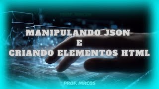 Manipulando JSON e Criando Elementos HTML com JavaScript  Parte 1 [upl. by Llenel]