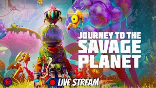 Journey To The Savage Planet Part 4  LIVE STREAM [upl. by Pollerd]