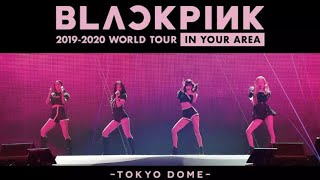 BLACKPINK  20192020 WORLD TOUR IN YOUR AREA TOKYO DOME [upl. by Thinia]