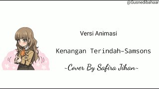 Kenangan Terindah–Samsons Cover By Safira Jihan  Versi Video Animasi Lirik [upl. by Gleich119]