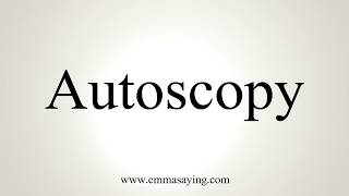 How To Pronounce Autoscopy [upl. by Riada]