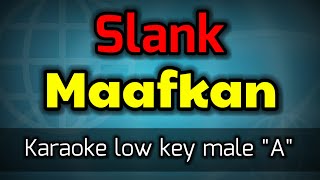 maafkan  slankkaraoke low key male [upl. by Imugem]