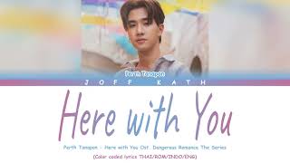 Perth Tanapon  Here with You Ost Dangerous Romance The Series LYRIC THAIROMINDOENG Color Coded [upl. by Rehpinej]