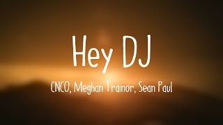 Hey DJ  CNCO Meghan Trainor Sean Paul Lyrics Video [upl. by Zohar]