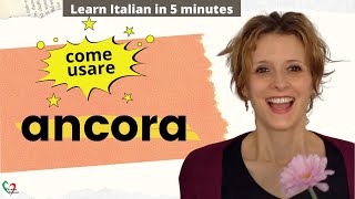 Learn Italian in 5 minutes Come usare quotancoraquot  How to use quotancoraquot [upl. by Particia]