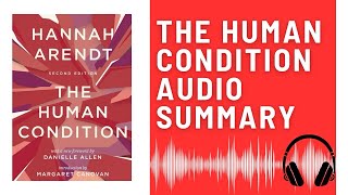 The Human Condition Audio Summary Hannah Arendt  Philosophical Exploration of Life and Politics [upl. by Nilreb]