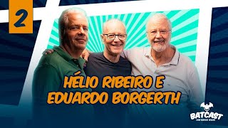 EP 2 BATCAST COM HÉLIO RIBEIRO E EDUARDO BORGERTH  PARTE I [upl. by Rosene69]