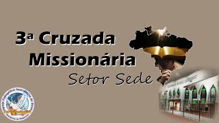 3ª Cruzada Missionária Setor Sede  ENCERRAMENTO 02112024 [upl. by Anada]