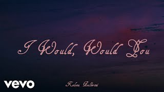 Kelsea Ballerini  I Would Would You Official Lyric Video [upl. by Codee]