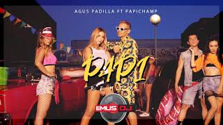 PAPI REMIX ✘ AGUS PADILLA ✘ PAPICHAMP ✘ EMUS DJ [upl. by Ahsinad749]