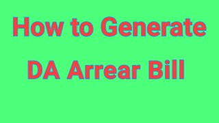 How to Generate DA Arrear Bill [upl. by Dumanian311]