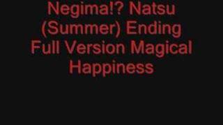 Negima Natsu Ending  Magical Happiness Full Version [upl. by Ciapha]