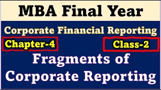 Corporate Finacial Reporting Chapter4  Fragments of Corporate Reporting Class2 MBA Final [upl. by Alemahs]