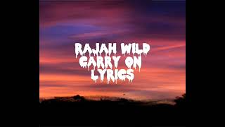 RajahWild  Carry On Lyrics [upl. by Ehrlich]