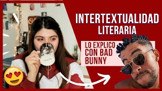 ¿Qué es INTERTEXTUALIDAD en literatura Lo explico con Bad Bunny  LITERATURA Y REGGAETÓN 💃📖 [upl. by Daveen]