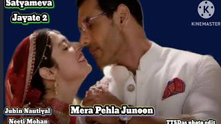 Mera Pehla Junoon LYRICS  John A Divya K  Jubin N Neeti M  Satyameva Jayate 2 [upl. by Collimore870]