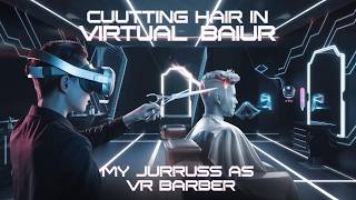 Cutting Hair in Virtual Reality My Journey as a VR Barber [upl. by Eittak]