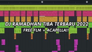 DJ RAMADHAN TIBA TERBARU VIRAL 2022  FL STUDIO MOBILE FREE FLM  ACAPELA [upl. by Dnomayd]