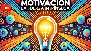 Motivación la fuerza intrínseca [upl. by Nottarts]