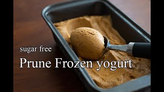 Sugar free Prune frozen yogurt recipe  Only 4 ingredients without ice cream maker [upl. by Ainot]