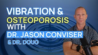 Vibration Therapy for Osteoporosis Episode 2 of 3  Interview with Dr Jason Conviser [upl. by Aned]