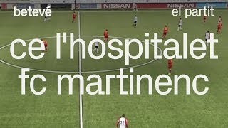 CE LHospitalet  FC Martinenc el partit  betevé [upl. by Fabio]