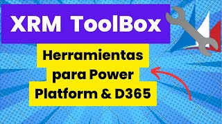 🛠 XRM ToolBox  Herramientas para Power Platform y Dynamics [upl. by Haden]