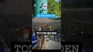 30 Seconds of todmorden [upl. by Ettena]