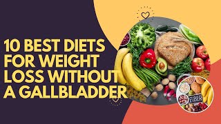 10 Best Diets for Weight Loss Without a Gallbladder [upl. by Tiphane328]