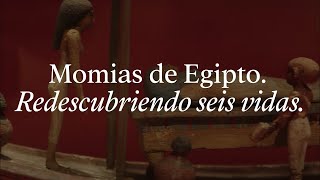 Momias de Egipto Redescubriendo seis vidas  CaixaForum [upl. by Aicnarf]