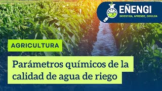 Conoce cuáles son los parámetros químicos de la calidad del agua de riego [upl. by German]