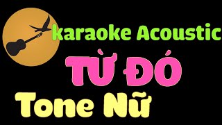 TỪ ĐÓ Karaoke Tone Nữ  ST Phan Mạnh Quỳnh [upl. by Eineg424]