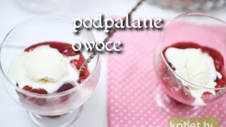 Podpalane owoce z lodami  KotletTV [upl. by Auqinahc]