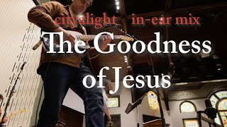 Goodness of Jesus cityalight  Electric Guitar amp Worship Leader  InEar Mix [upl. by Ayyidas948]