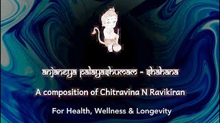 Wellness Prayer Song  Anjaneya palayashumam  Sahana  Chitravina N Ravikiran  Voice Ensemble [upl. by Anak]